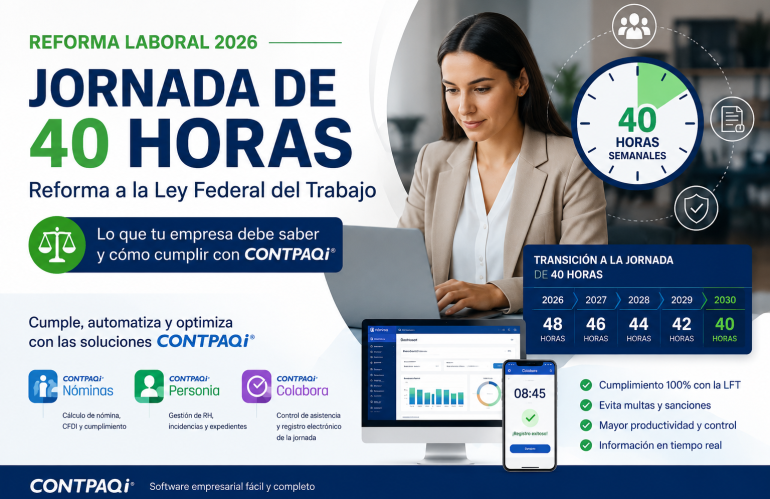 Reforma Laboral de 40 Horas en México 2026: Cómo Preparar tu Empresa con CONTPAQi® Nóminas, Personia® y Colabora®